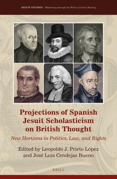 Projections of Spanish Jesuit Scholasticism on British Thought: New Horizons in Politics, Law and Rights - Prieto López, Leopoldo J.; Cendejas Bueno, José Luis