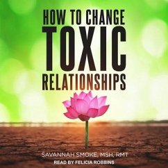 How to Change Toxic Relationships - Smoke, Savannah