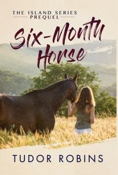 Six-Month Horse: A page-turning story of learning and laughing with friends, family, and horses - Robins, Tudor