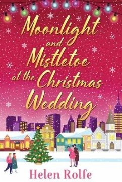 Moonlight and Mistletoe at the Christmas Wedding - Rolfe, Helen