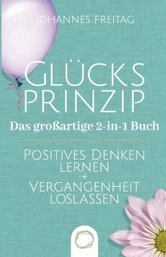 Glücksprinzip - Das großartige 2-in-1 Buch - Freitag, Johannes