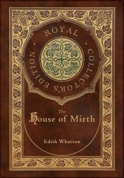 The House of Mirth (Royal Collector's Edition) (Case Laminate Hardcover with Jacket) - Wharton, Edith