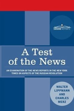 A Test of the News - Lippmann, Walter; Merz, Charles