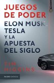 Juegos de Poder. Elon Musk, Tesla Y La Apuesta del Siglo