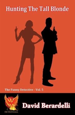 Hunting The Tall Blonde (Funny Detective Vol 5) - Berardelli, David