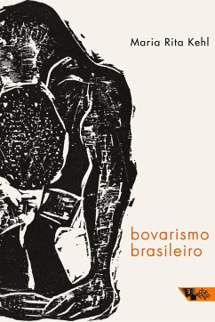 Bovarismo brasileiro - Kehl, Maria Rita