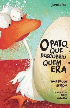 O pato que descobriu quem era - Sefton, Ana Paula