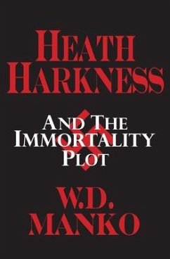 Heath Harkness and the Immortality Plot - Manko, W. D.