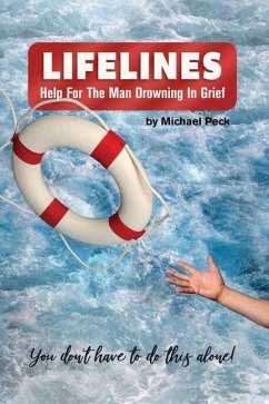Lifelines: Help for the Man Drowning in Grief - Peck, Michael