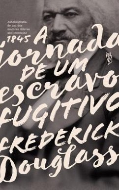 A Jornada de um Escravo Fugitivo - Douglass, Frederick