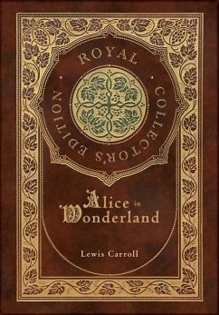 Alice in Wonderland (Royal Collector's Edition) (Illustrated) (Case Laminate Hardcover with Jacket) - Carroll, Lewis