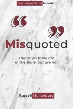 Misquoted: Things we think are in the Bible, but are not - Muilenburg, Russell