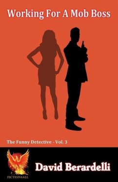 Working For A Mob Boss (Funny Detective Vol 3) - Berardelli, David