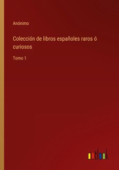 Colección de libros españoles raros ó curiosos