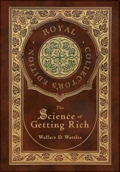The Science of Getting Rich (Royal Collector's Edition) (Case Laminate Hardcover with Jacket) - Wattles, Wallace D