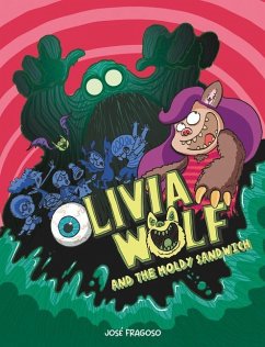 Olivia Wolf and the Extra Moldy Sandwich - Fragoso, Jos