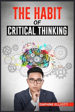 THE HABIT OF CRITICAL THINKING - Elliott, Daphne