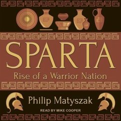 Sparta: Rise of a Warrior Nation - Matyszak, Philip