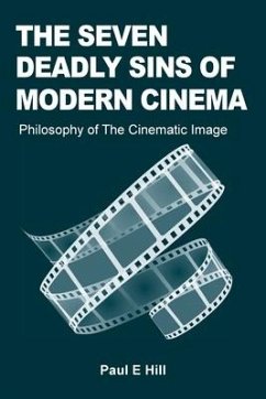 The Seven Deadly Sins of Modern Cinema - Hill, Paul E.