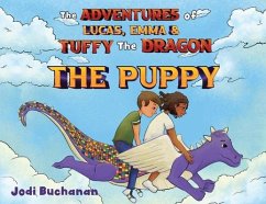 The Adventures of Lucas, Emma, & Tuffy The Dragon - The Puppy - Buchanan, Jodi