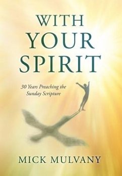 With Your Spirit: 30 Years Preaching the Sunday Scripture - Mulvany, Mick