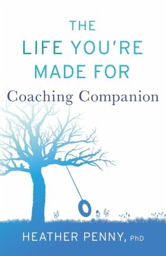 The Life You're Made For Coaching Companion - Penny, Heather