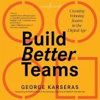 Build Better Teams: Creating Winning Teams in the Digital Age