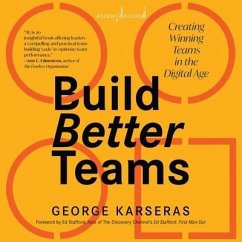 Build Better Teams: Creating Winning Teams in the Digital Age - Karseras, George