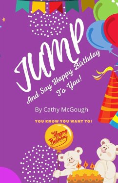 JUMP AND SAY HAPPY BIRTHDAY TO YOU - McGough, Cathy