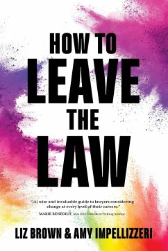 How to Leave the Law - Brown, Liz; Impellizzeri, Amy