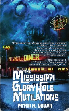 The Mississippi Glory Hole Mutilations - Dudar, Peter N.