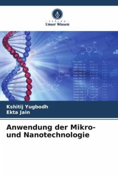 Anwendung der Mikro- und Nanotechnologie - Yugbodh, Kshitij;Jain, Ekta