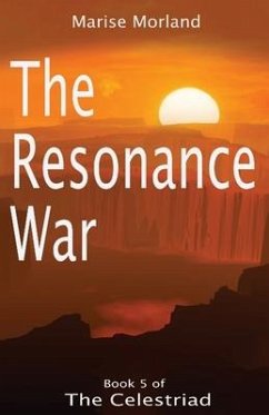 The Resonance War - Book 5 of The Celestriad - Morland, Marise