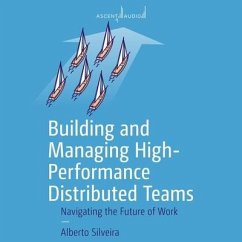 Building and Managing High-Performance Distributed Teams: Navigating the Future of Work - Silveira, Alberto S.