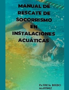 Manual de rescate de socorrismo en instalaciones acúaticas - Martinez, Patricia Buedo