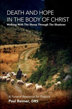 Death and Hope in the Body of Christ: Walking with the Sheep Through the Shadows - Reimer, Drs Paul