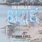 The World Is Blue: How Our Fate and the Ocean's Are One