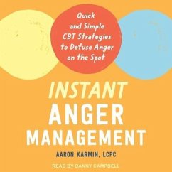 Instant Anger Management: Quick and Simple CBT Strategies to Defuse Anger on the Spot - Karmin, Aaron
