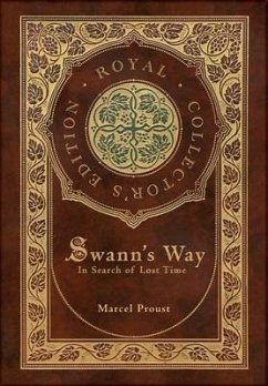Swann's Way, In Search of Lost Time (Royal Collector's Edition) (Case Laminate Hardcover with Jacket) - Proust, Marcel