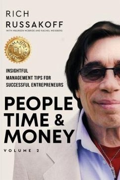 People Time & Money Volume 2: Insightful Management Tips for Successful Entrepreneurs - Russakoff, Rich