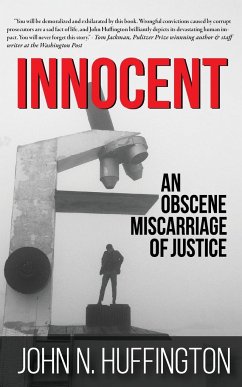 Innocent An Obscene Miscarriage of Justice - Huffington, John N.