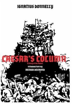 CAESAR'S COLUMN - A Story of the Future - Donnelly, Ignatius; Desmond, Arthur