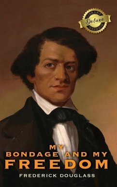 My Bondage and My Freedom (Deluxe Library Edition) (Annotated) - Douglass, Frederick
