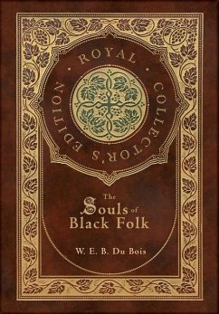 The Souls of Black Folk (Royal Collector's Edition) (Case Laminate Hardcover with Jacket) - Du Bois, W E B