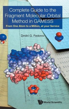 Complete Guide to the Fragment Molecular Orbital Method in Gamess: From One Atom to a Million, at Your Service - Fedorov, Dmitri G