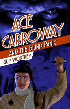 Ace Carroway and the Blind Panic (The Adventures of Ace Carroway, #8) (eBook, ePUB) - Worthey, Guy