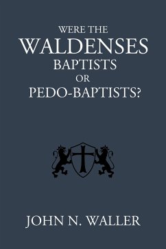 Were the Waldenses Baptists or Pedo-Baptists? (eBook, ePUB) - Waller, John L.