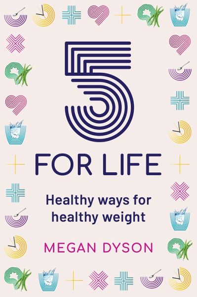 5 for Life: Healthy ways for healthy weight (eBook, ePUB) 5 for Life: Healthy ways for healthy weight (eBook, ePUB)