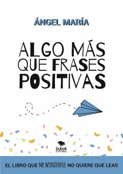 Algo más que frases positivas para cambiar tu vida (eBook, ePUB) - María, Ángel