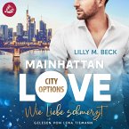 MAINHATTAN LOVE - Wie Liebe schmerzt (Die City Options Reihe) (MP3-Download)